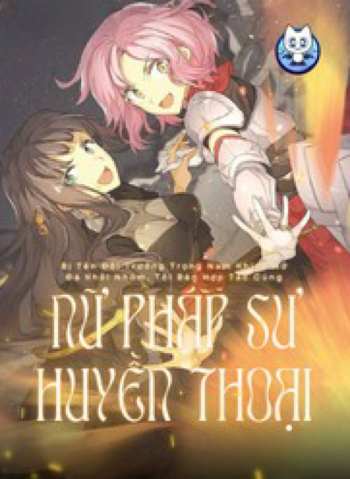 Bị Tên Đội Trưởng Trọng Nam Khinh Nữ Đá Khỏi Nhóm, Tôi Bèn Hợp Tác Cùng Nữ Pháp Sư Huyền Thoại!
