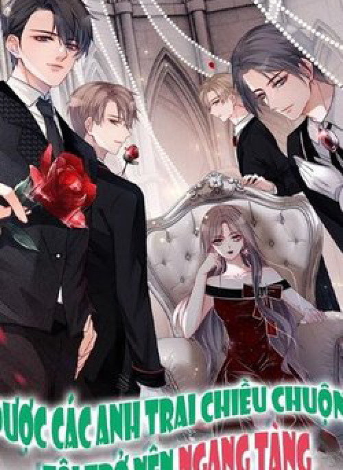 Được Các Anh Trai Chiều Chuộng Tôi Trở Nên Ngang Tàng