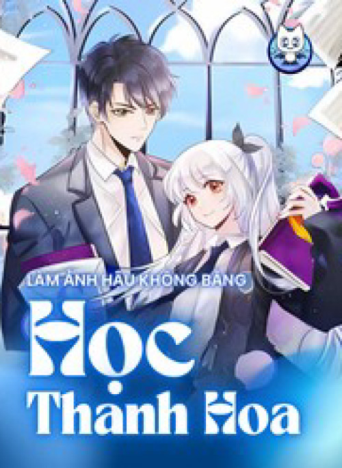 Làm Ảnh Hậu Không Bằng Học Thanh Hoa