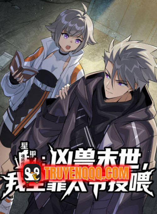 Tinh Giáp: Hung Thú Mạt Thế, Ta Dựa Vào Thái Gia Cho Ăn