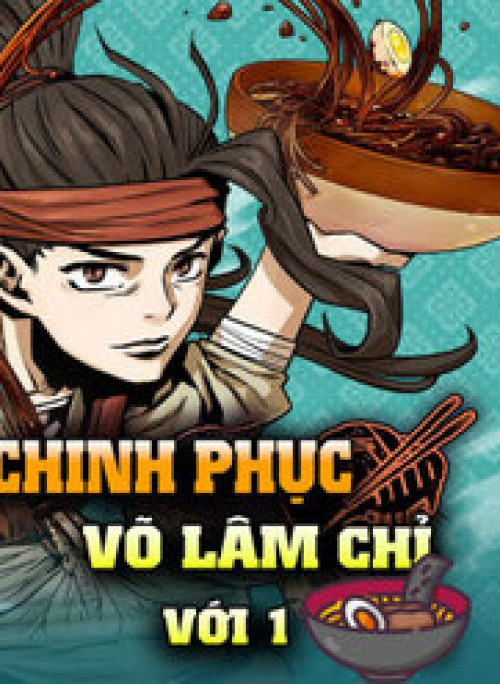 Chinh Phục Võ Lâm Chỉ Với Một Tô Mỳ
