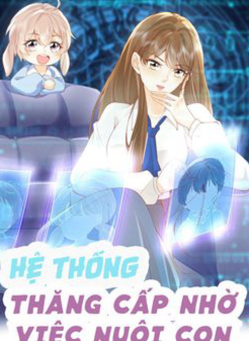 Hệ Thống: Thăng Cấp Nhờ Việc Nuôi Con
